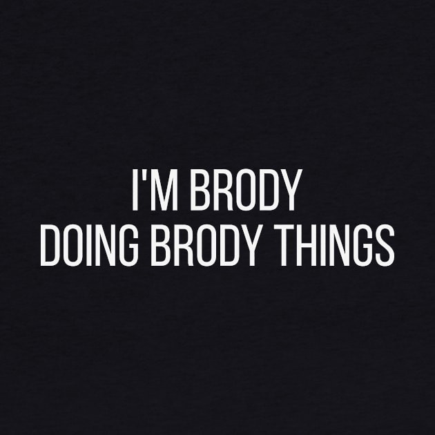 I'm Brody doing Brody things by omnomcious